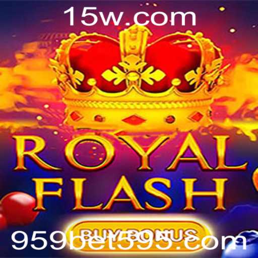 Descubra o Mundo Emocionante de RoyalFlashBuyBonus no 959bet